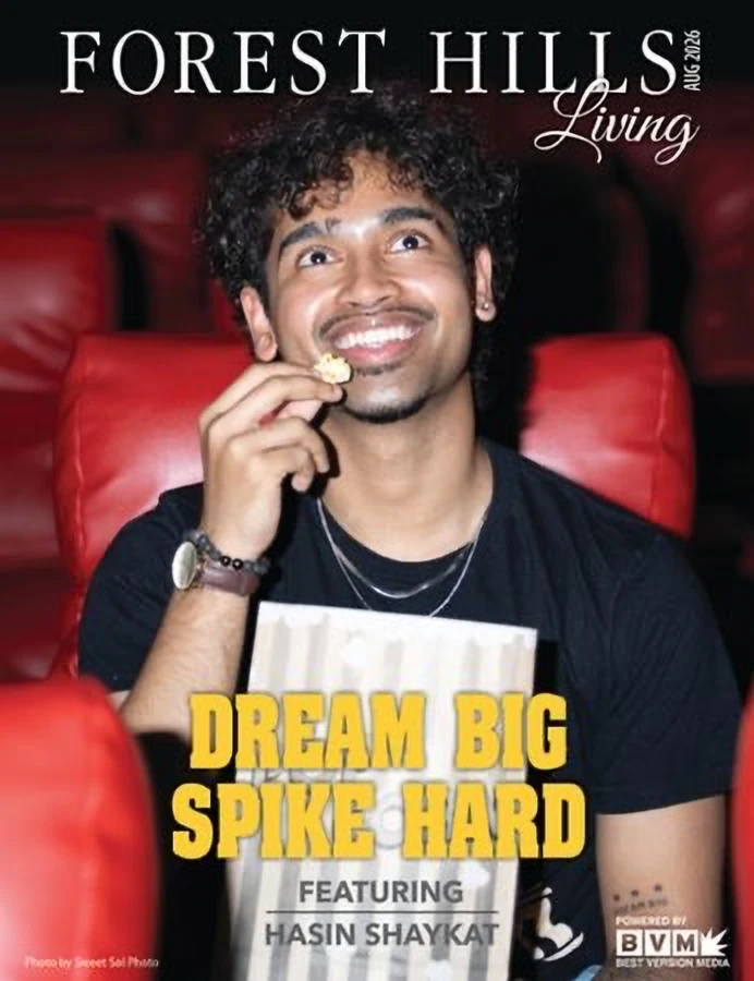 Forest Hills Living magazine cover, August 2026, featuring Hasin Shaykat under the headline Dream Big, Spike Hard.